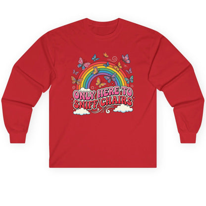 ONLY HERE TO SNIFF CHAIRS Funny Sarcastic Humor Long Sleeve Tee - product mockup - Red