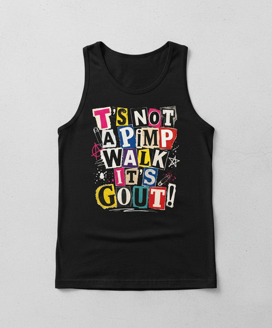 T's Not a Pimp Walk It's Gout Funny Humor Tank Top - product mockup - Black