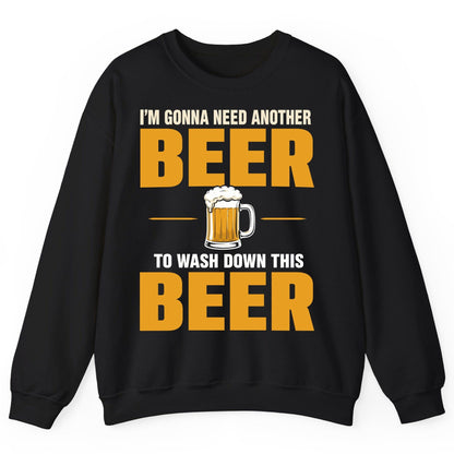 I'm Gonna Need Another Beer to Wash Down This Beer beer drinking Sweatshirt Black product mockup