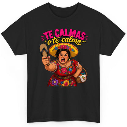 Te Calmas O Te Calmo Funny Latina Mom T-Shirt - product mockup - Black