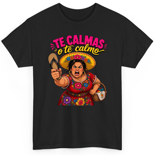 Te Calmas O Te Calmo Funny Latina Mom T-Shirt - product mockup - Black