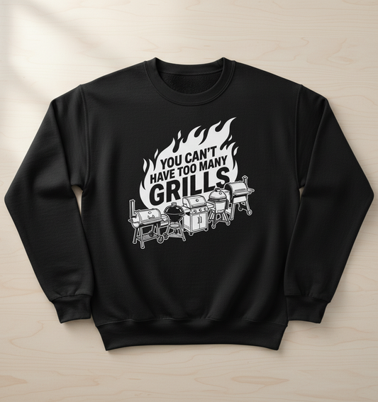 You Can't Have Too Many Grills BBQ Enthusiast Design Sweatshirt - Black