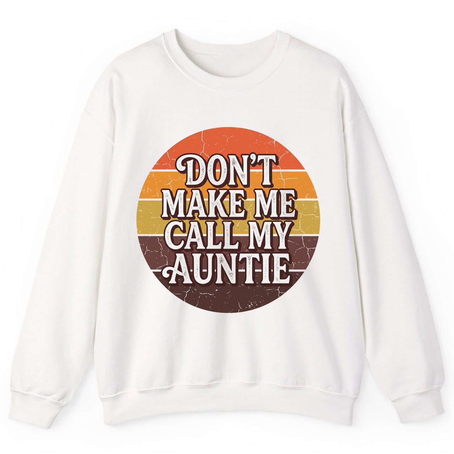 Don't Make Me Call My Auntie auntie Sweatshirt White product mockup