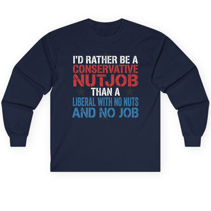 I'D RATHER BE a Conservative NUTJOB THAN a Liberal Long Sleeve Tee - product mockup - Navy