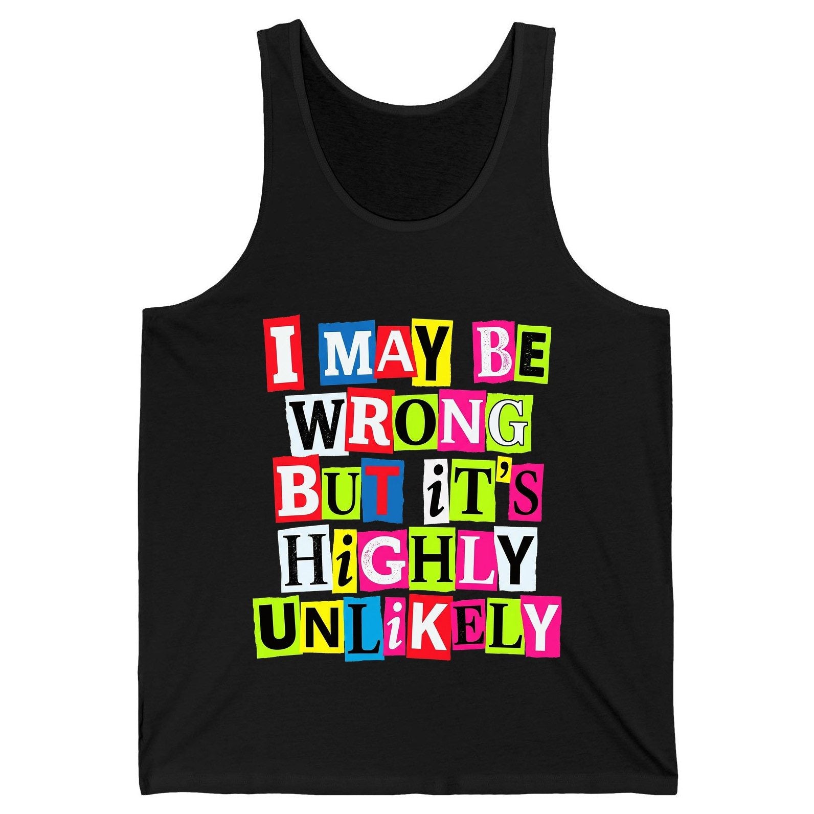 I MAY BE WRONG BUT It's HIGHLY Unlikely Funny Sarcastic Humor Tank Top - product mockup - Black