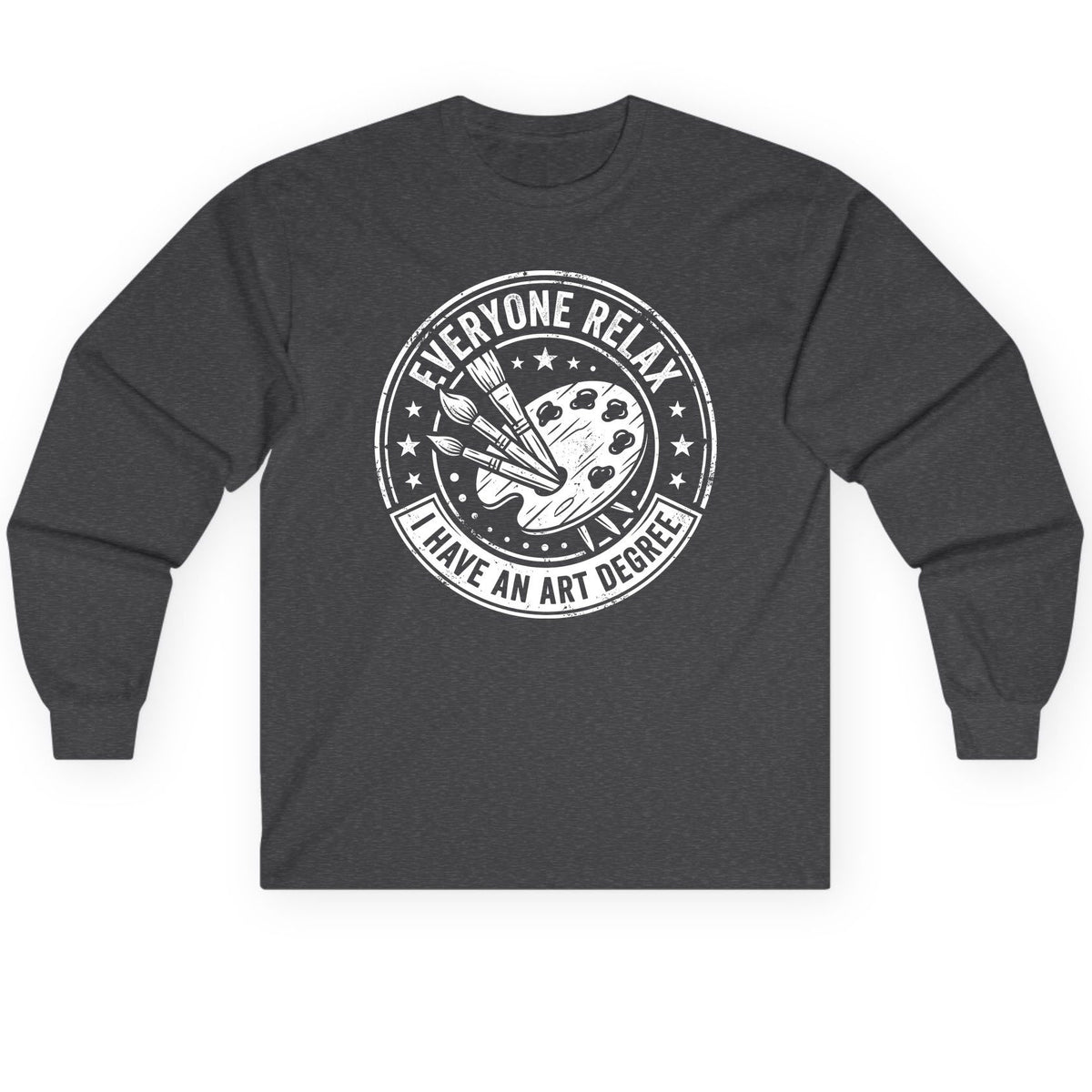 Everyone Relax I Have an Art Degree artists Long Sleeve Tee Dark Heather product mockup