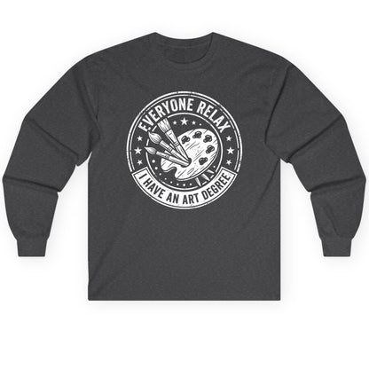 Everyone Relax I Have an Art Degree artists Long Sleeve Tee Dark Heather product mockup