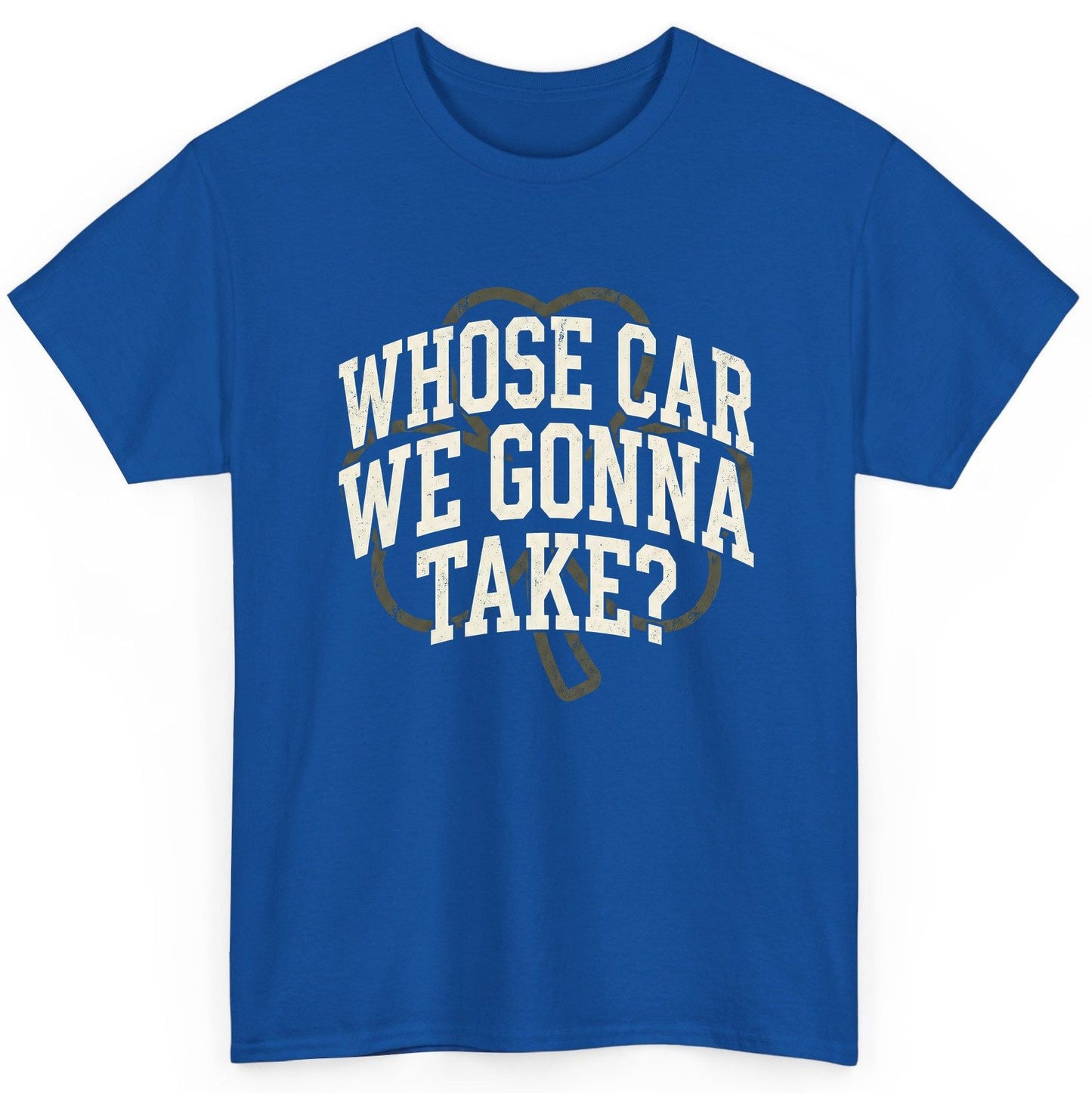 Whose Car We Gonna Take? St. Patrick's Day T-Shirt Royal product mockup
