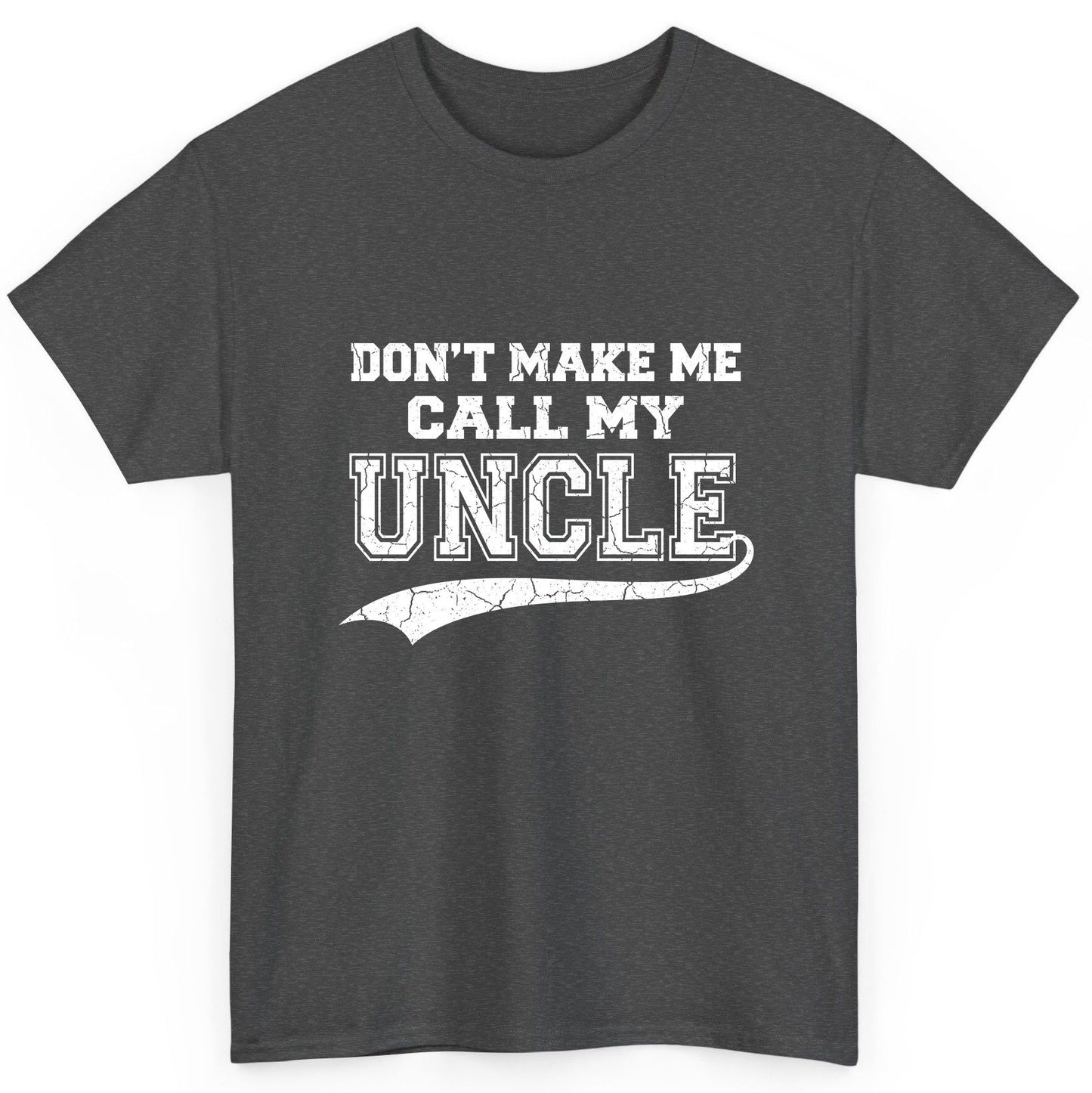 Don't Make Me Use My Uncle Voice uncle T-Shirt Dark Heather product mockup