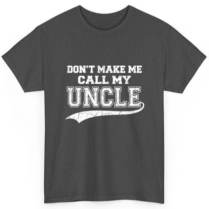 Don't Make Me Use My Uncle Voice uncle T-Shirt Dark Heather product mockup