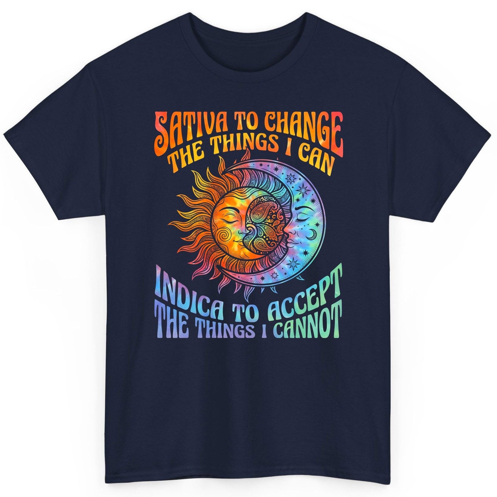 SATIVA TO CHANGE THE THINGS I CAN INDICA TO ACCEPT THE THINGS T-Shirt - product mockup - Navy