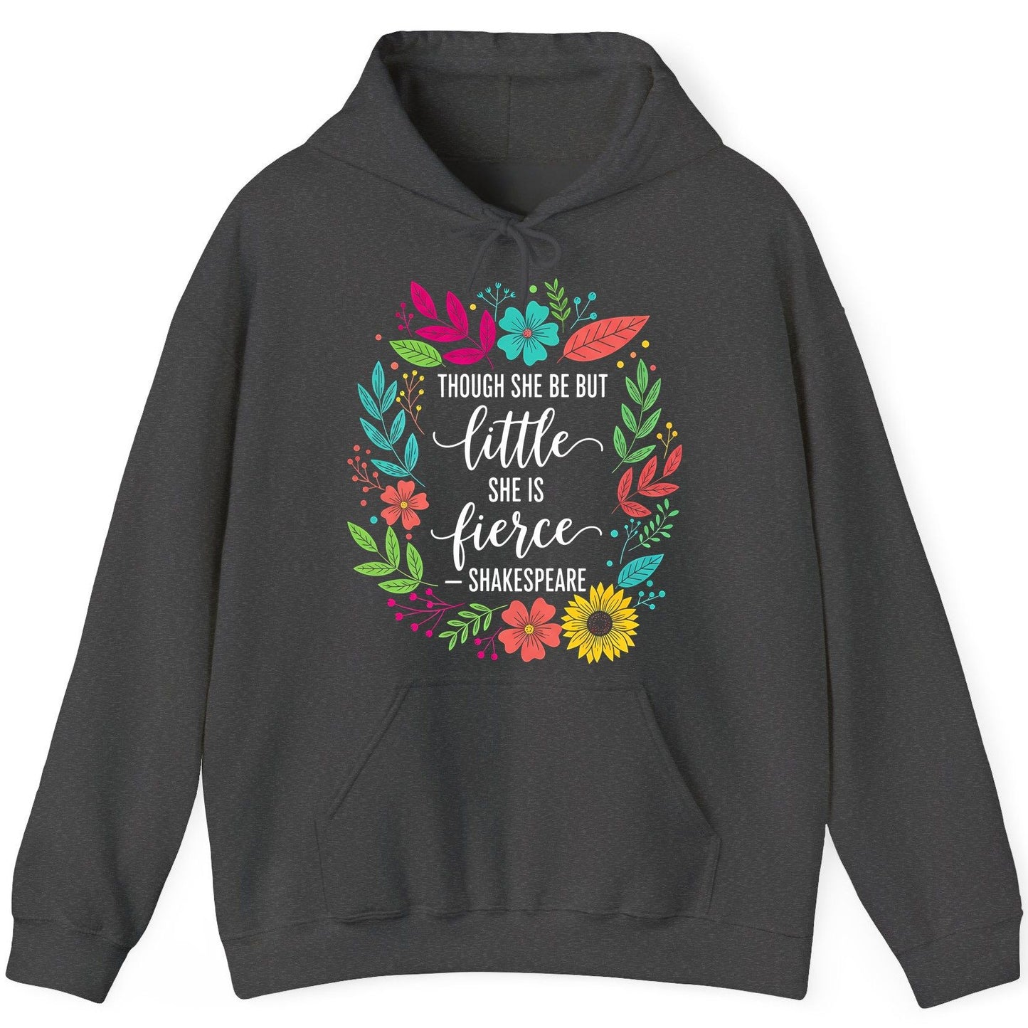 Though She Be but Little She Is Fierce - Shakespeare empowerment Hoodie Dark Heather product mockup