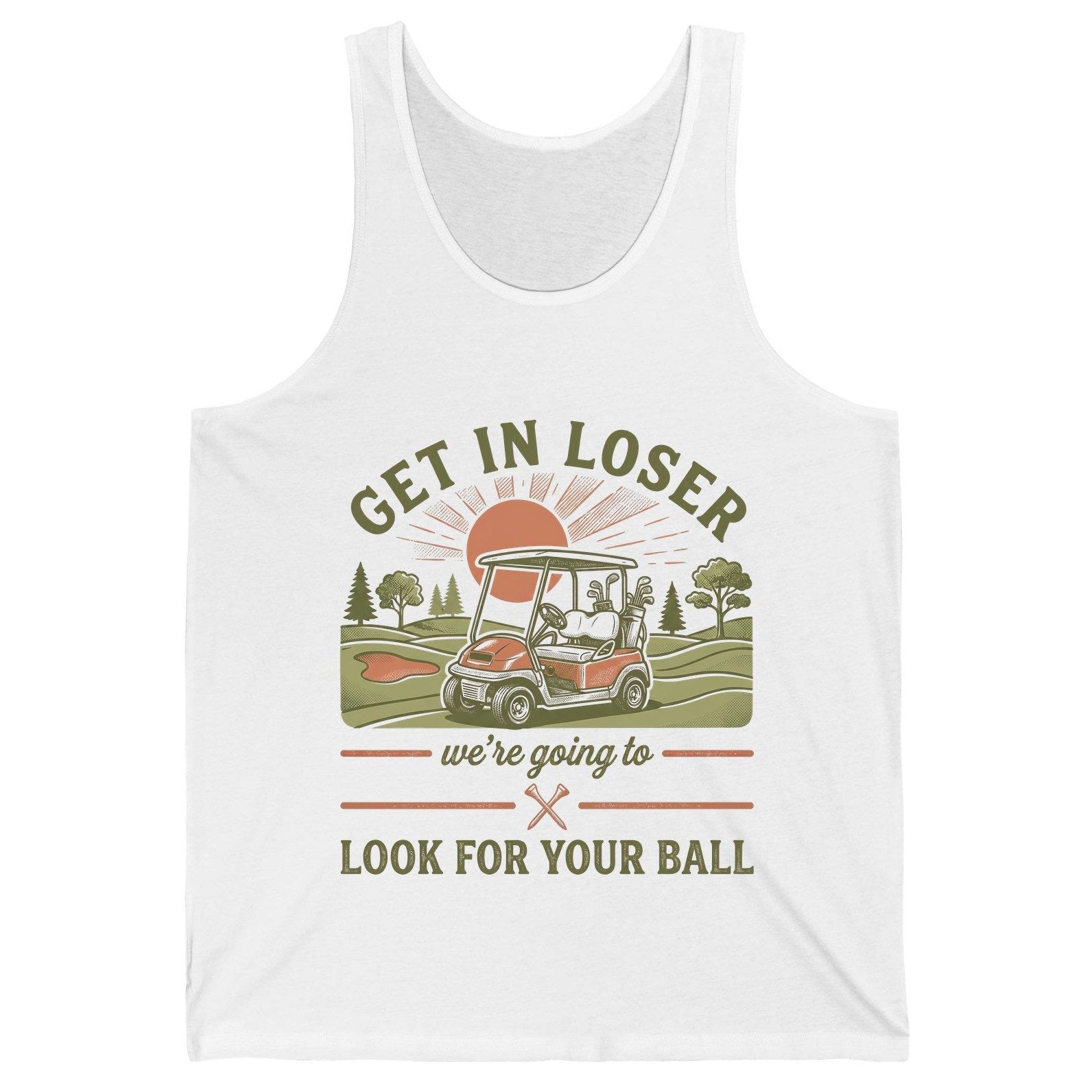 GET IN LOSER We're Going to LOOK FOR YOUR BALL Funny Golf Tank Top - product mockup - White