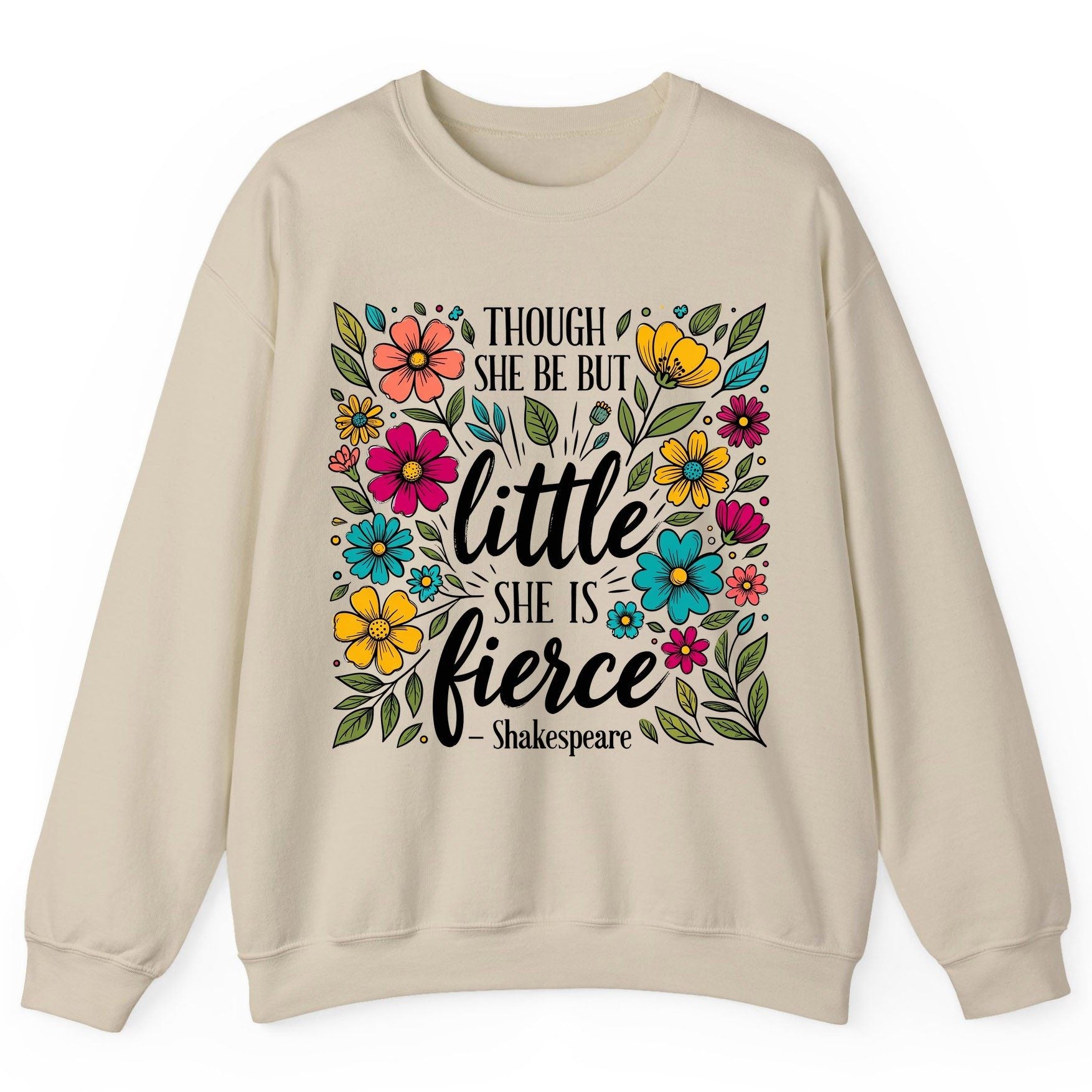 Though She Be but Little, She Is Fierce - Shakespeare shakespeare quote Sweatshirt Sand product mockup