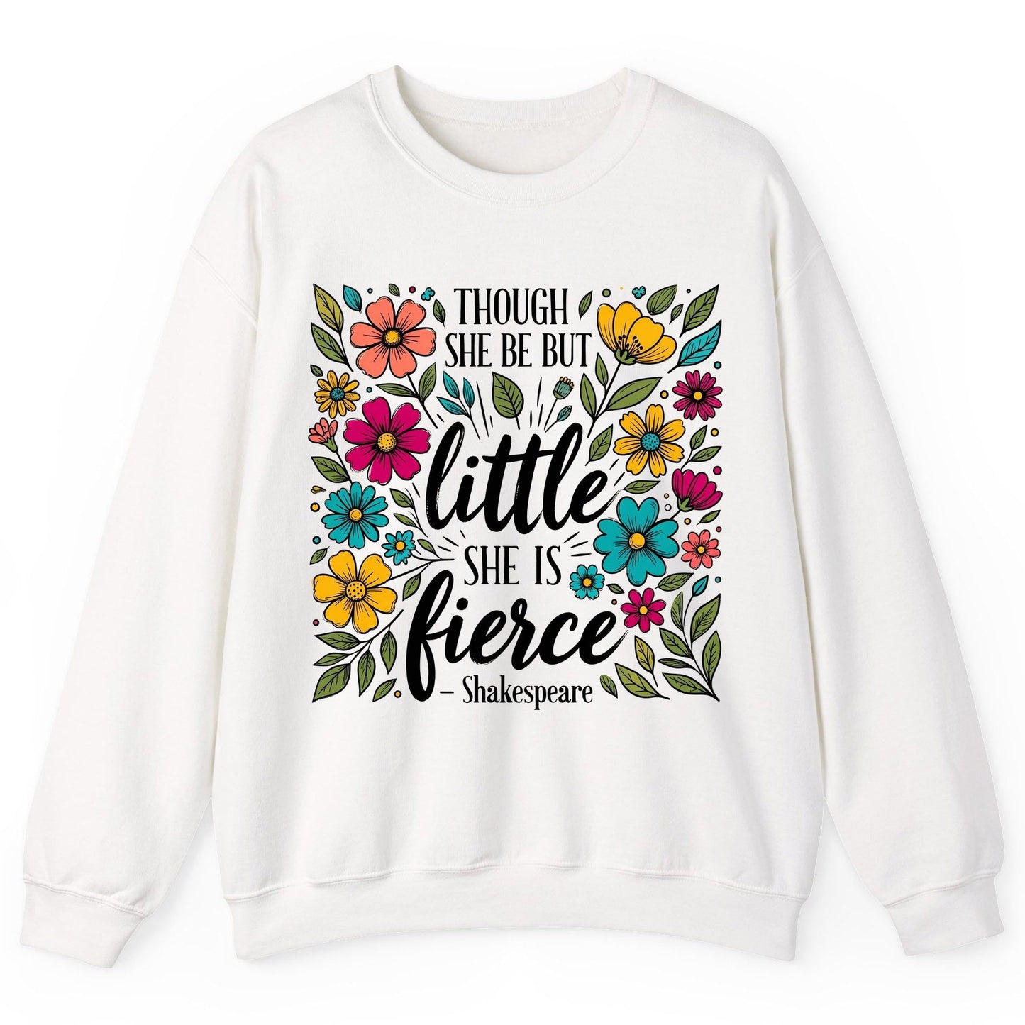 Though She Be but Little, She Is Fierce - Shakespeare shakespeare quote Sweatshirt White product mockup