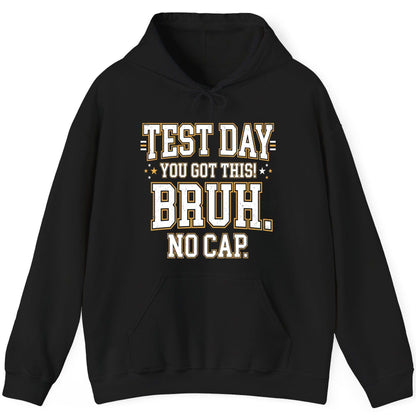 Test Day You Got This Bruh No Cap Funny Student Humor Hoodie - product mockup - Black