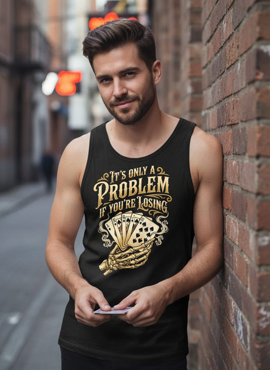 It's Only a Problem If You're Losing poker Tank Top Black lifestyle mockup