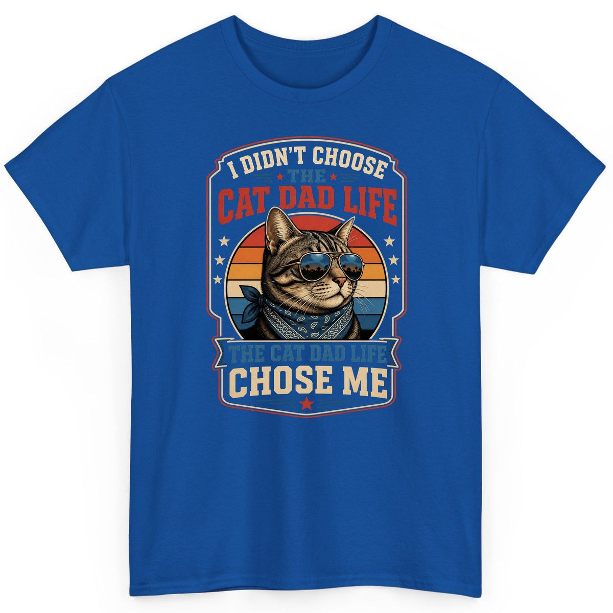 I Didn't Choose the Cat Dad Life the Cat Dad Life Chose Me cat T-Shirt Royal product mockup