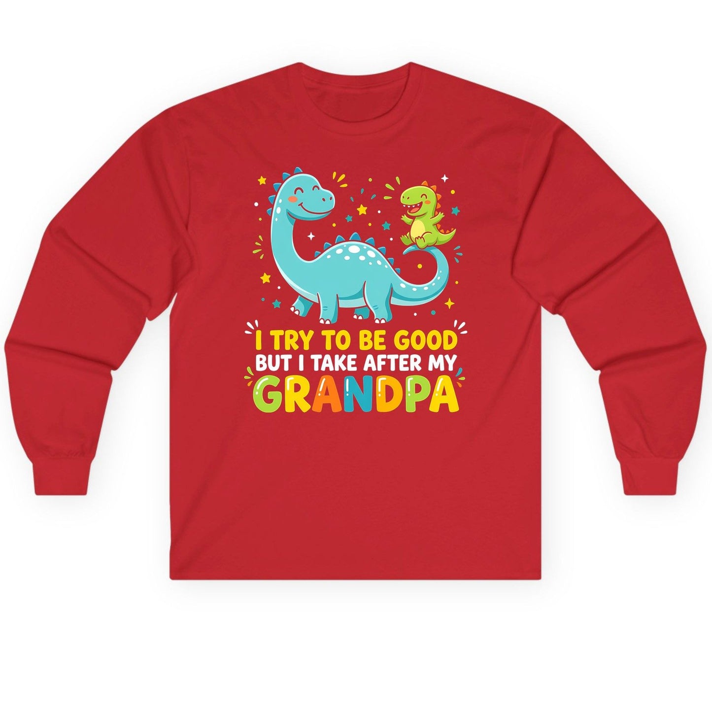 I TRY TO BE GOOD BUT I TAKE AFTER MY Grandpa Long Sleeve Tee - product mockup - Red