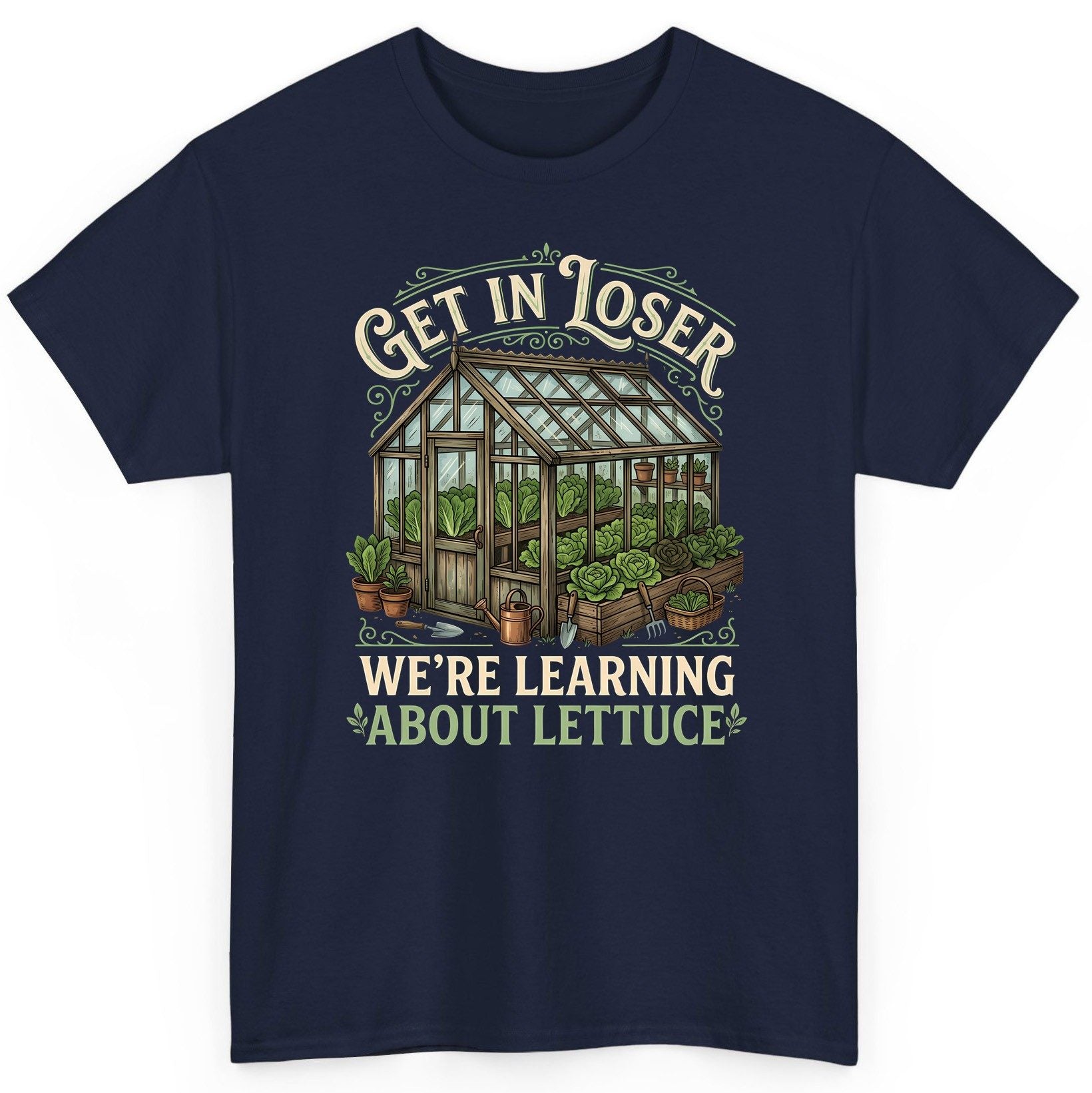 GET IN LOSER WE'RE Learning ABOUT Lettuce Funny Gardening T-Shirt - product mockup - Navy