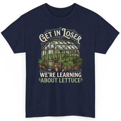 GET IN LOSER WE'RE Learning ABOUT Lettuce Funny Gardening T-Shirt - product mockup - Navy