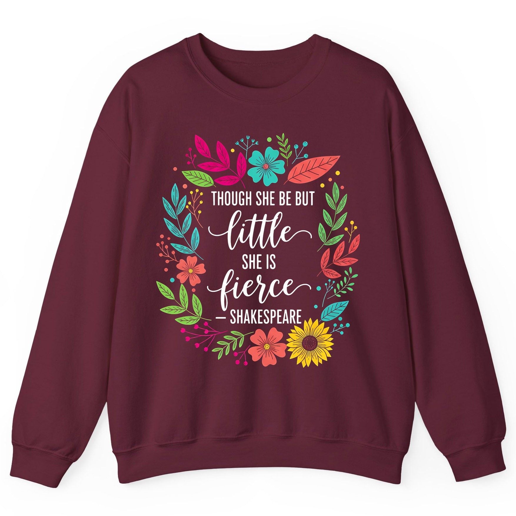 Though She Be but Little She Is Fierce - Shakespeare empowerment Sweatshirt Maroon product mockup