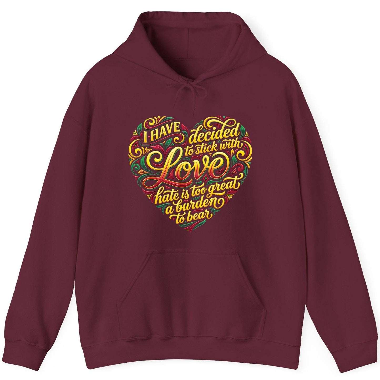 I Have Decided to Stick with Love Hate Is Too Great a Burden to Bear love and peace Hoodie Maroon product mockup