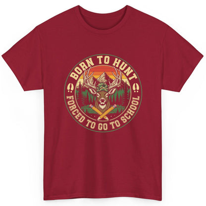 Born to Hunt Forced to Go to School hunting T-Shirt Cardinal Red product mockup