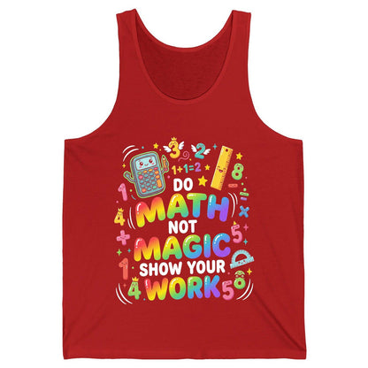 DO MATH NOT MAGIC SHOW YOUR WORK Teachers Tank Top - product mockup - Red