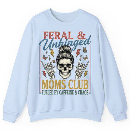 FERAL & Unhinged MOMS CLUB FUELED BY Caffeine & CHAOS Sweatshirt - product mockup - Light Blue