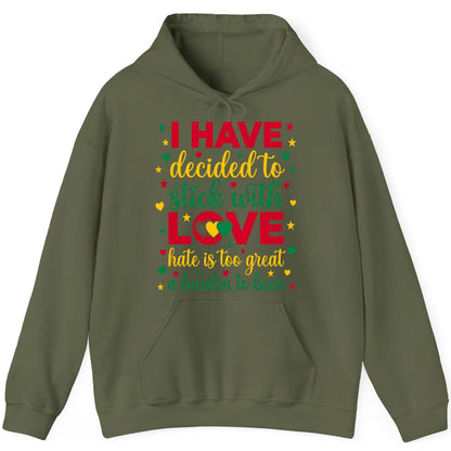 I Have Decided to Stick with Love Hate Is Too Great a Burden to Bear black history month Hoodie Military Green product mockup