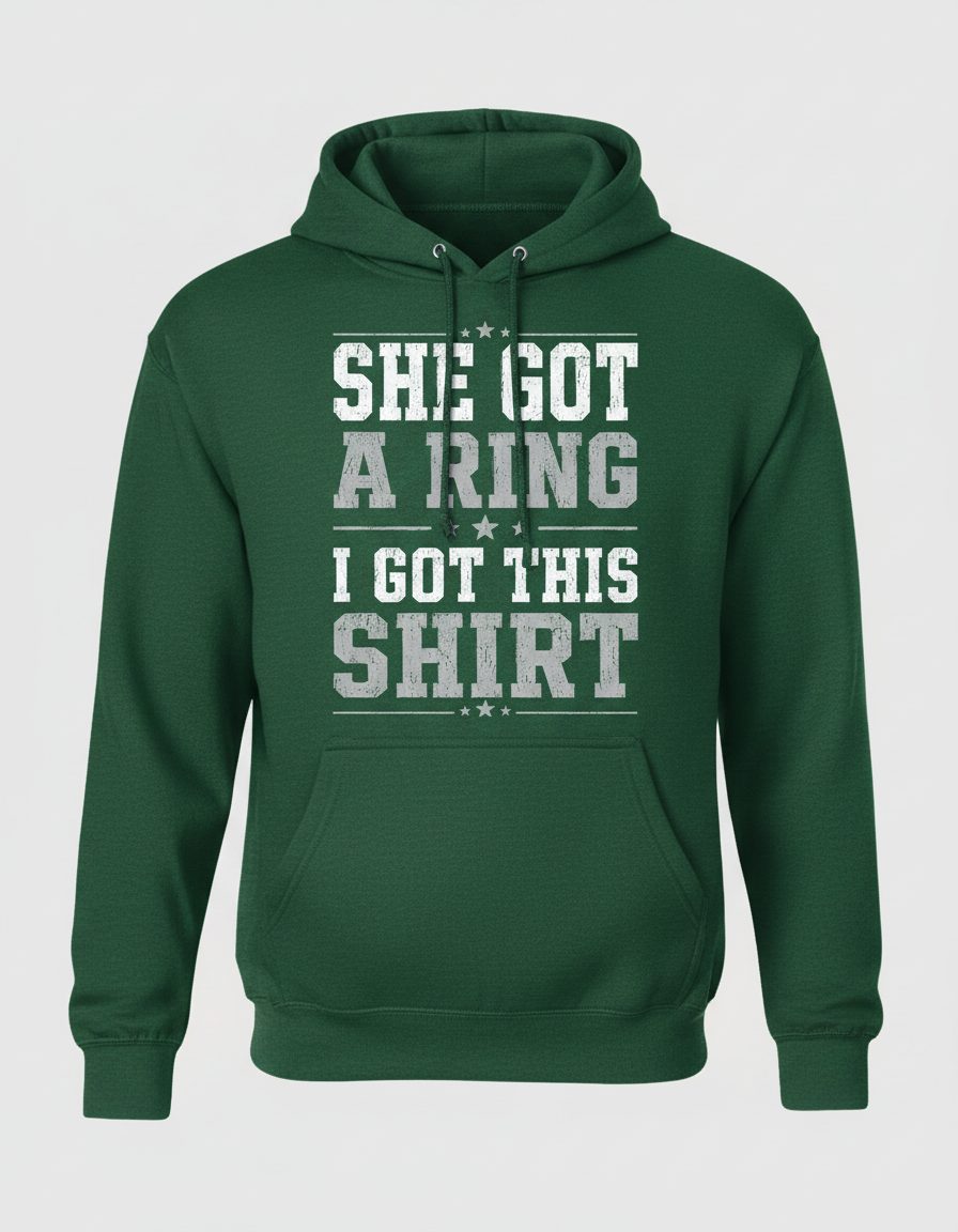 She Got a Ring I Got This Shirt Funny Bachelor Party Hoodie - product mockup - Forest Green