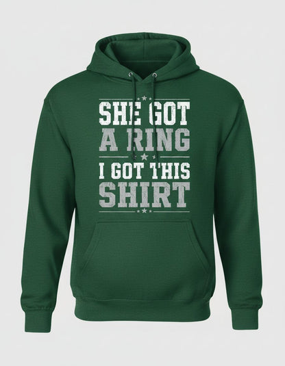 She Got a Ring I Got This Shirt Funny Bachelor Party Hoodie - product mockup - Forest Green