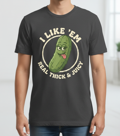 Funny Pickle 'I Like 'Em Real Thick & Juicy' Retro Design T-Shirt - Dark Heather