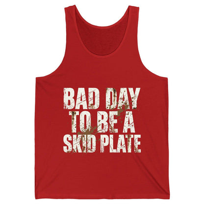 BAD DAY TO BE a SKID PLATE Funny Off-Roading Tank Top - product mockup - Red