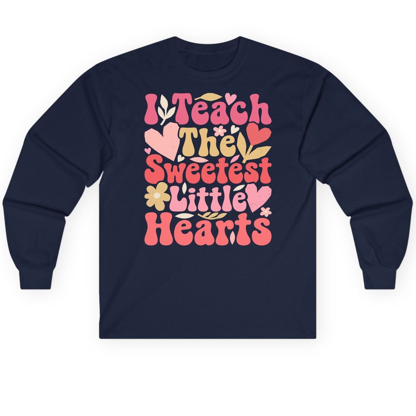 I Teach the Sweetest Little Hearts teaching Long Sleeve Tee Navy product mockup