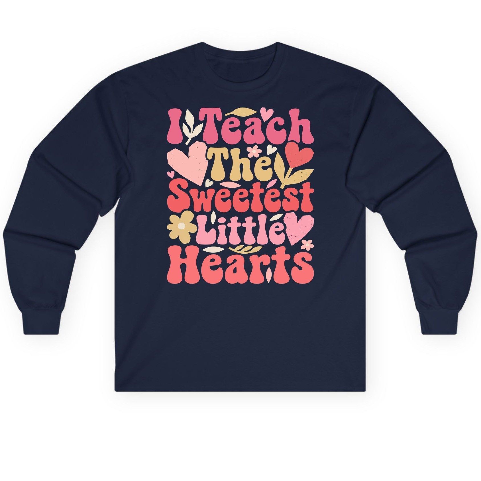 I Teach the Sweetest Little Hearts teaching Long Sleeve Tee Navy product mockup