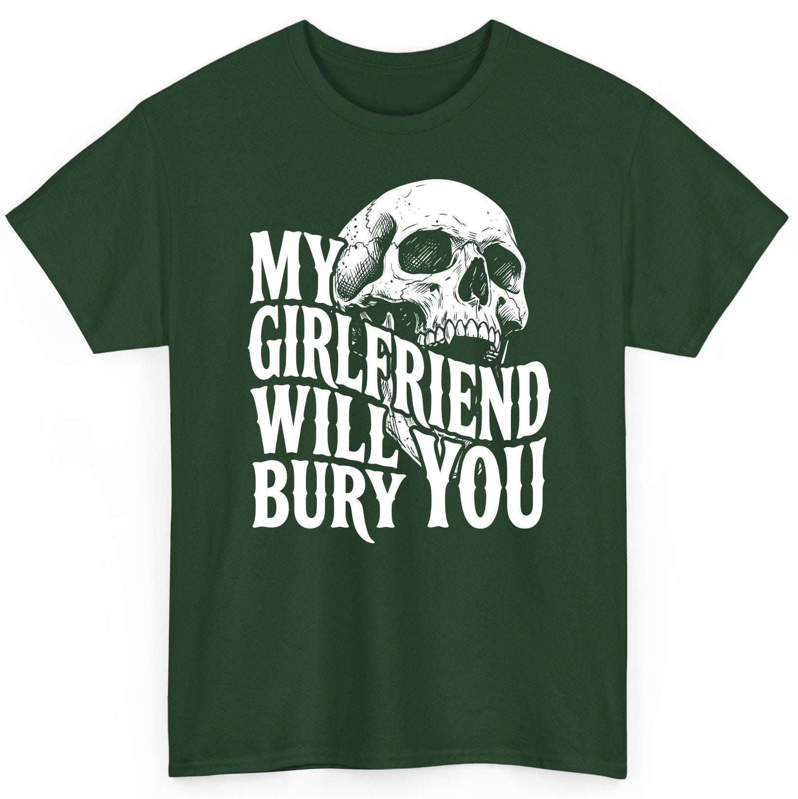 My Girlfriend Will Bury You skull T-Shirt Forest Green product mockup