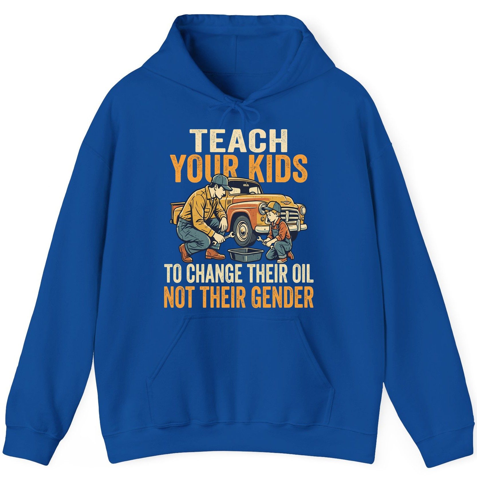 Teach Your Kids to Change Their Oil Not Their Gender father and son car repair Hoodie Royal product mockup