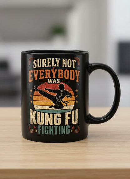 Surely Not Everybody Was Kung Fu Fighting Funny Martial Arts Black Mug - product mockup - Black