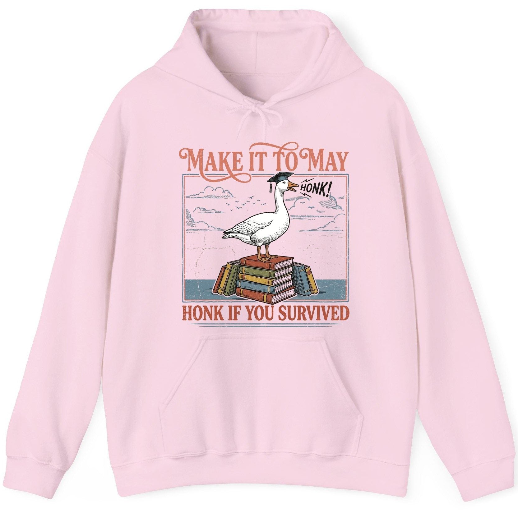 Make It to May Honk If You Survived Funny Student Goose Hoodie - product mockup - Light Pink