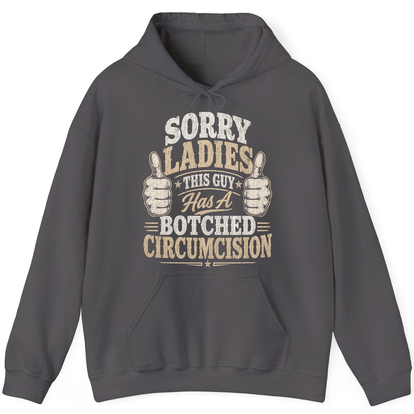 SORRY LADIES THIS GUY Has a Botched Circumcision Hoodie - product mockup - Charcoal