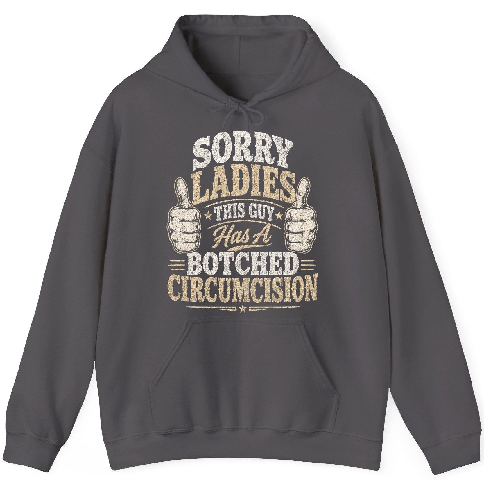 SORRY LADIES THIS GUY Has a Botched Circumcision Hoodie - product mockup - Charcoal