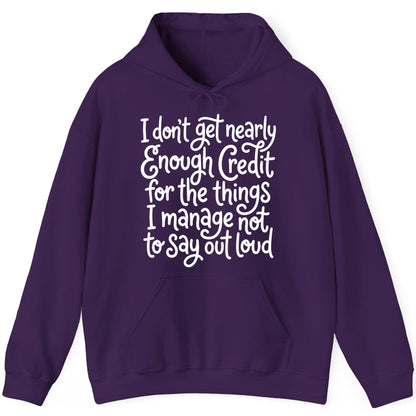 I Don't Get Nearly Enough Credit for the Things I Manage Not to Say Out Loud sarcastic humor Hoodie Purple product mockup