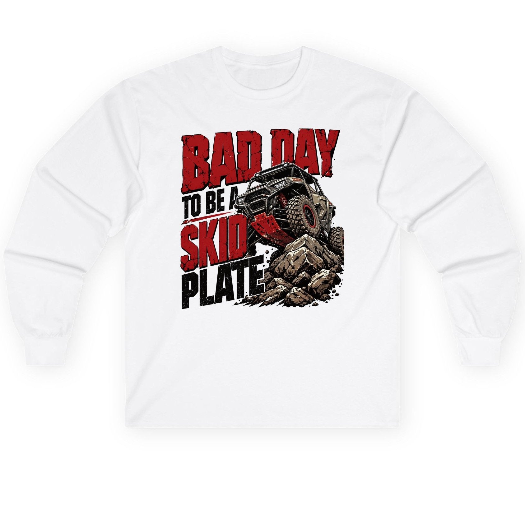 Bad Day to Be a Skid Plate Off-Roading Long Sleeve Tee - product mockup - White