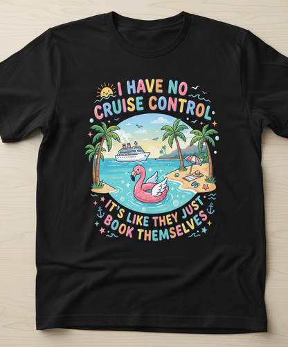 I Have No Cruise Control Funny Cruise Vacation Design T-Shirt - Black