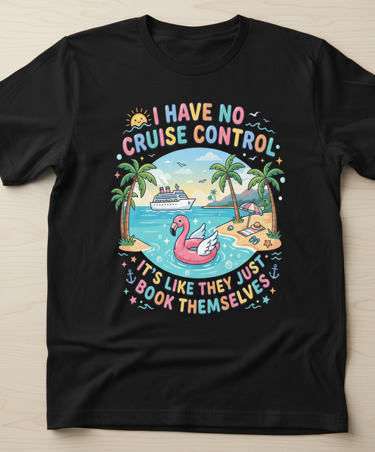 I Have No Cruise Control Funny Cruise Vacation Design T-Shirt - Black