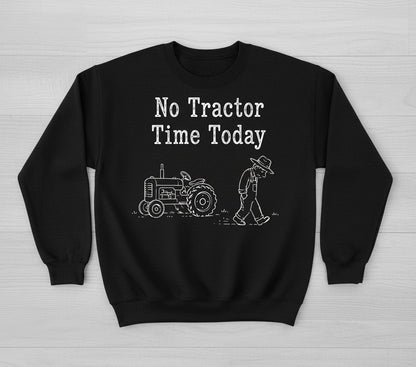 No Tractor Time Today Funny Farming Sweatshirt - product mockup - Black