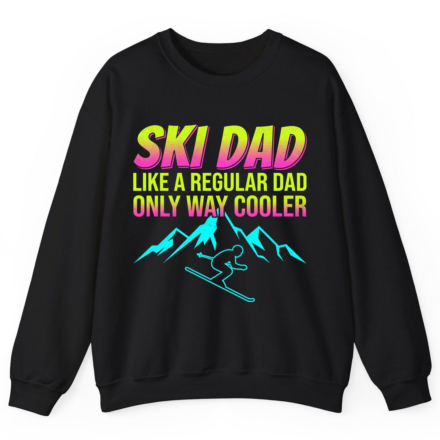 Ski Dad Like a Regular Dad Only Way Cooler skiing Sweatshirt Black product mockup