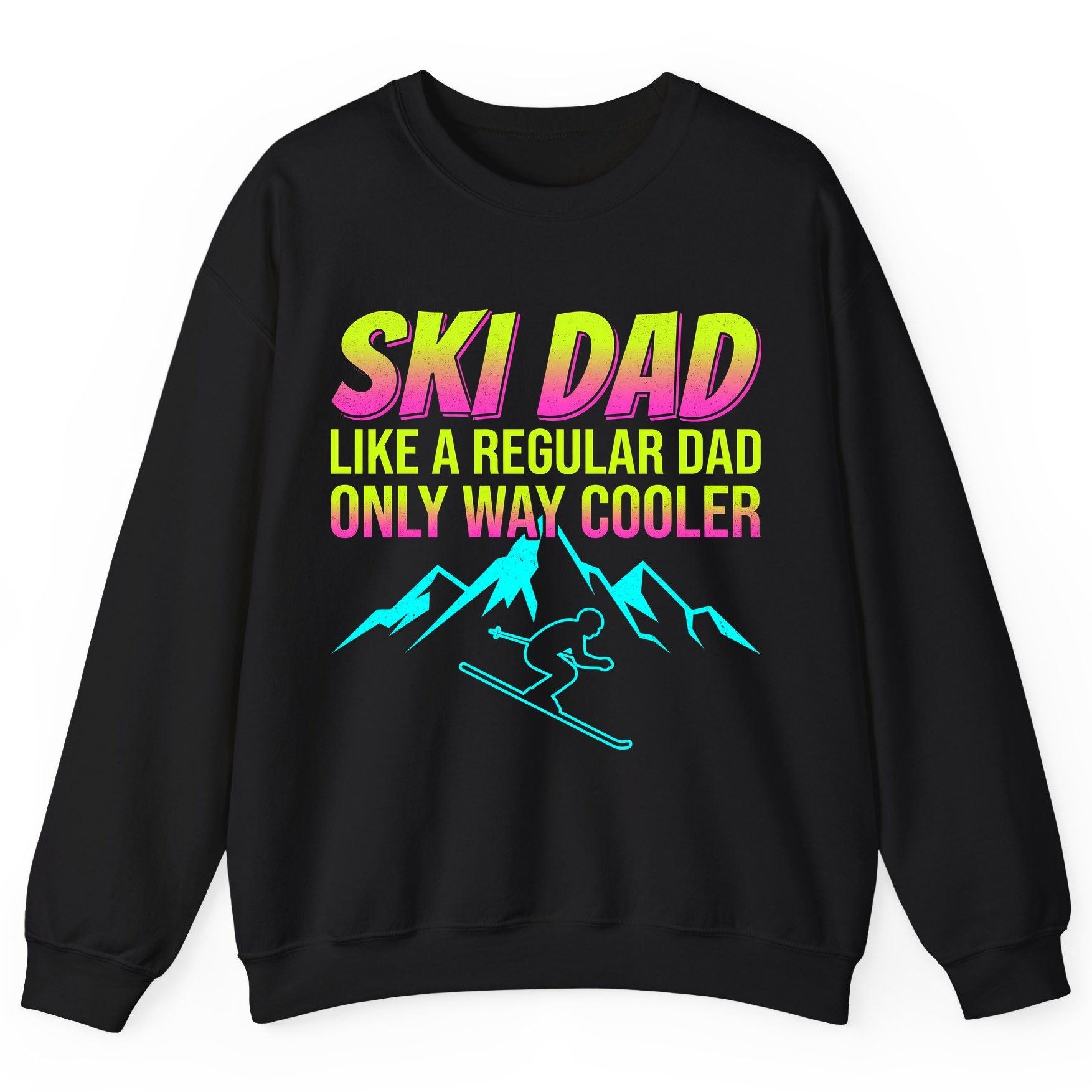 Ski Dad Like a Regular Dad Only Way Cooler skiing Sweatshirt Black product mockup